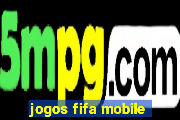 jogos fifa mobile